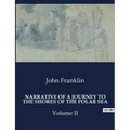 Narrative of a Journey to the Shores of the Polar Sea: Volume II