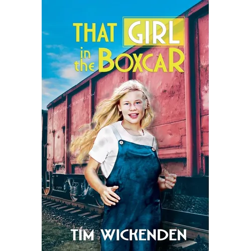 That Girl in The Boxcar: An American Historical Family Saga