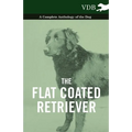 The Flat Coated Retriever - A Complete Anthology of the Dog
