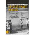 Revolutionary Worlds: Local Perspectives and Dynamics During the Indonesian Independence War, 1945-1949
