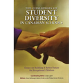 The Challenges of Student Diversity in Canadian Schools: Essays on Building a Better Future for Exceptional Students
