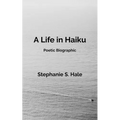 A Life in Haiku: Poetic Biographic