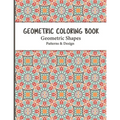 Geometric Coloring Book: Relaxing and Stress Relieving Adult Geometric Pattern and Shape Coloring book for Relaxation and Stress Relief for Adults con