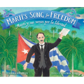 Martí's Song for Freedom / Martí Y Sus Versos Por La Libertad: Martí Y Sus Versos Por La Libertad