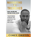 Navigating the Trenches Faith, Failure, and Fortune: Transforming Setbacks into Success in the World of Real Estate