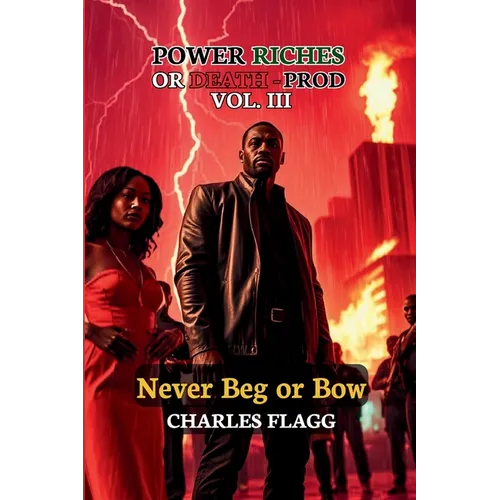 Power Riches Or Death -PROD Vol. III: Never Beg or Bow