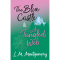 The Blue Castle and A Tangled Web