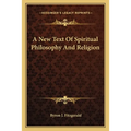 A New Text Of Spiritual Philosophy And Religion