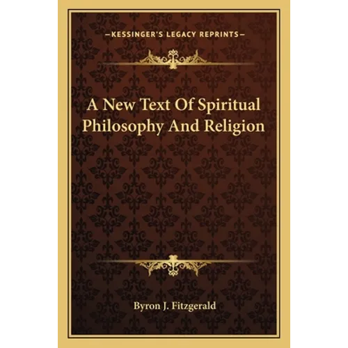 A New Text Of Spiritual Philosophy And Religion