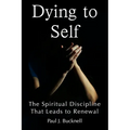 Dying to Self: The Spiritual Discipline Leading to Renewal