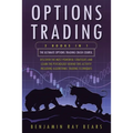 Options Trading: 2 Books 1 - The Ultimate Options Trading Crash Course. Discover The Most Powerful Strategies And Learn The Psychology