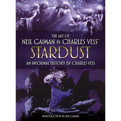 The Art of Neil Gaiman and Charles Vess's Stardust: An Informal History by Charles Vess