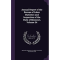 Annual Report of the Bureau of Labor Statistics and Inspection of the State of Missouri, Volume 24