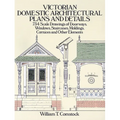 Victorian Domestic Architectural Plans and Details: 734 Scale Drawings of Doorways, Windows, Staircases, Moldings, Cornices, and Other Elements