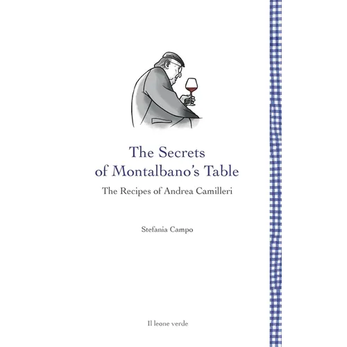 The secrets of Montalbano's table: The recipes of Andrea Camilleri