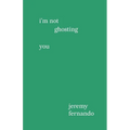 I'm not ghosting you