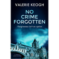 No Crime Forgotten: A Gripping Crime Mystery