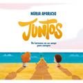 Juntos: Un Hermano Es Un Amigo Para Siempre / Together: A Brother Is a Friend Forever
