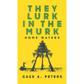 They Lurk in the Murk