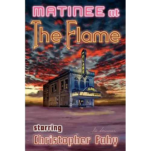 Matinee at the Flame - Hard Cover