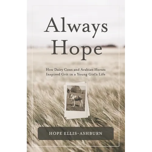 Always Hope: How dairy cows and Arabian horses inspired grit in a young girl's life
