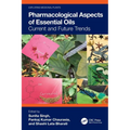 Pharmacological Aspects of Essential Oils: Current and Future Trends