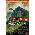 Otto Rahn, Grail Hunter: The Secret of the Cathars and the Return of the White Lady