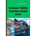 Cinque Terre Hiking Guide 2025: Hiking Cinque Terre Like a Pro: Top Trails and Insider Tips for 2025