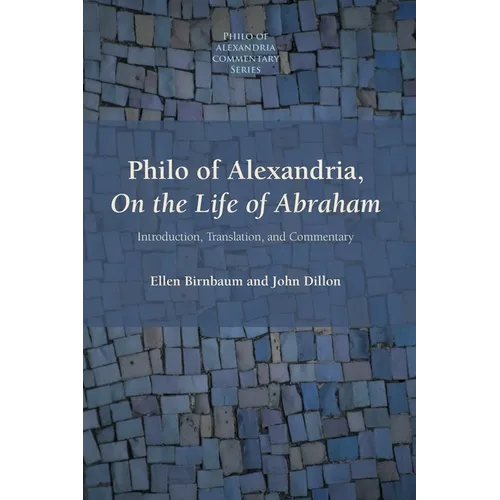 Philo of Alexandria, On the Life of Abraham: Introduction, Translation, and Commentary
