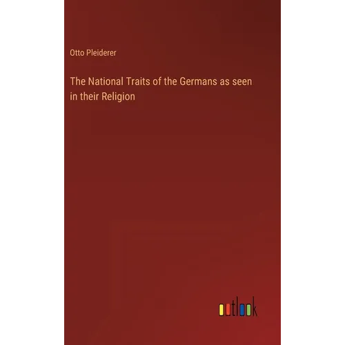 The National Traits of the Germans as seen in their Religion