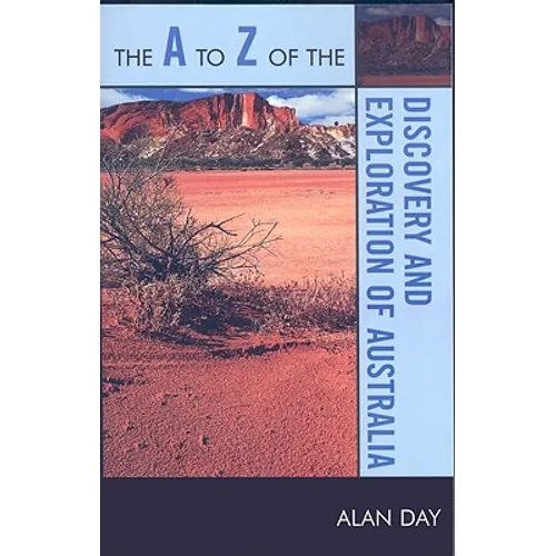 A to Z of the Discovery and Exploration of Australia