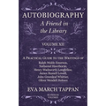 Autobiography - A Friend in the Library: Volume XII - A Practical Guide to the Writings of Ralph Waldo Emerson, Nathaniel Hawthorne, Henry Wadsworth L