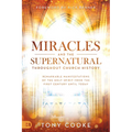Miracles and the Supernatural Throughout Church History: Remarkable Manifestations of the Holy Spirit From the First Century Until Today