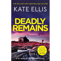 Deadly Remains: The Next Unmissable Mystery in the Di Wesley Peterson Crime Series