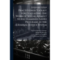 Step-by-Step Practitioner Toolkit for Evaluating the Work of Sexual Assault Nurse Examiner (SANE) Programs in the Criminal Justice System