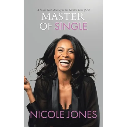 Master of Single: A Single Girl's Journey to the Greatest Love of All