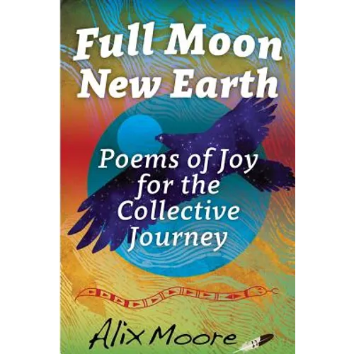 Full Moon, New Earth: Poems of Joy for the Collective Journey