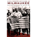 Civil Rights Activism in Milwaukee: South Side Struggles in the '60s and '70s