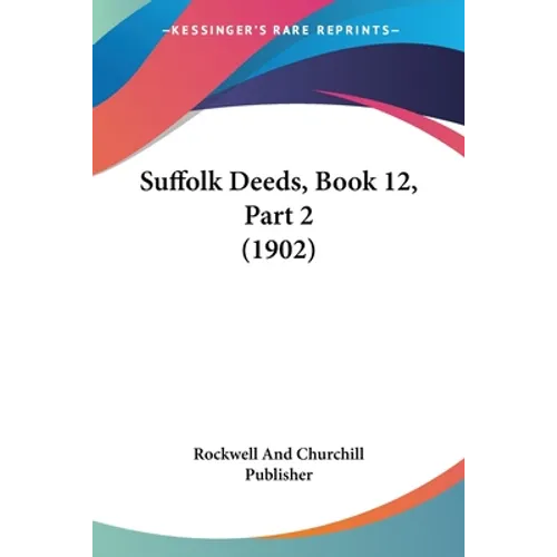 Suffolk Deeds, Book 12, Part 2 (1902)