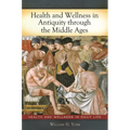 Health and Wellness in Antiquity through the Middle Ages