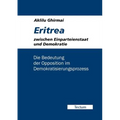 Eritrea zwischen Einparteienstaat und Demokratie