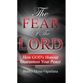 The Fear Of The Lord: How God's Honour Guarantees Your Peace