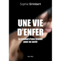 Une vie d'enfer: Le combat d'une femme pour en sortir