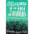 Eyes Glowing at the Edge of the Woods: Fiction and Poetry from West Virginia