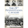 The 21st Pennsylvania Cavalry: From Gettysburg to Appomattox