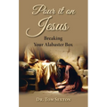 Pour it on Jesus