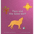 Paco and the Good Wolf: A magical story that shows how friendship and love can overcome fear.