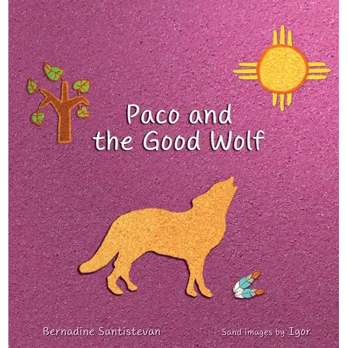 Paco and the Good Wolf: A magical story that shows how friendship and love can overcome fear.