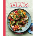 Sensational Salads: More Than 75 Creative & Vibrant Recipes