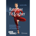 Ratgeber Fit Und Sicher: Muskeltraining, Koordinationsschulung Und Sturzprophylaxe